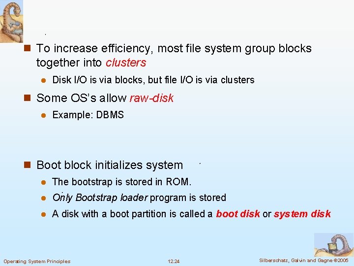 n To increase efficiency, most file system group blocks together into clusters l Disk