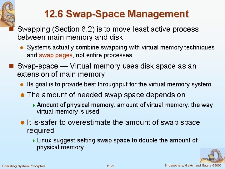 12. 6 Swap-Space Management n Swapping (Section 8. 2) is to move least active