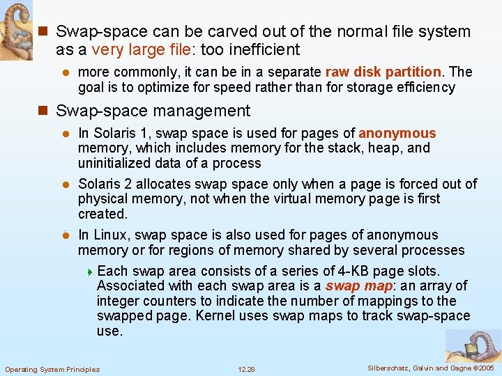 n Swap-space can be carved out of the normal file system as a very
