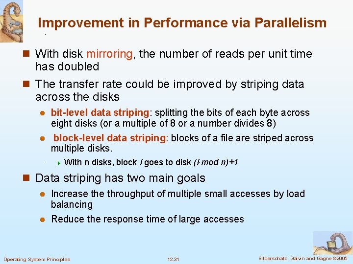 Improvement in Performance via Parallelism n With disk mirroring, the number of reads per