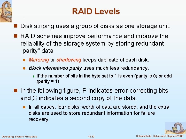 RAID Levels n Disk striping uses a group of disks as one storage unit.