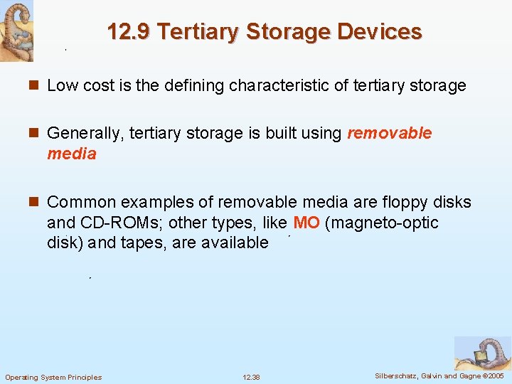 12. 9 Tertiary Storage Devices n Low cost is the defining characteristic of tertiary