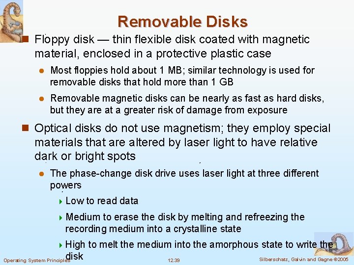 Removable Disks n Floppy disk — thin flexible disk coated with magnetic material, enclosed