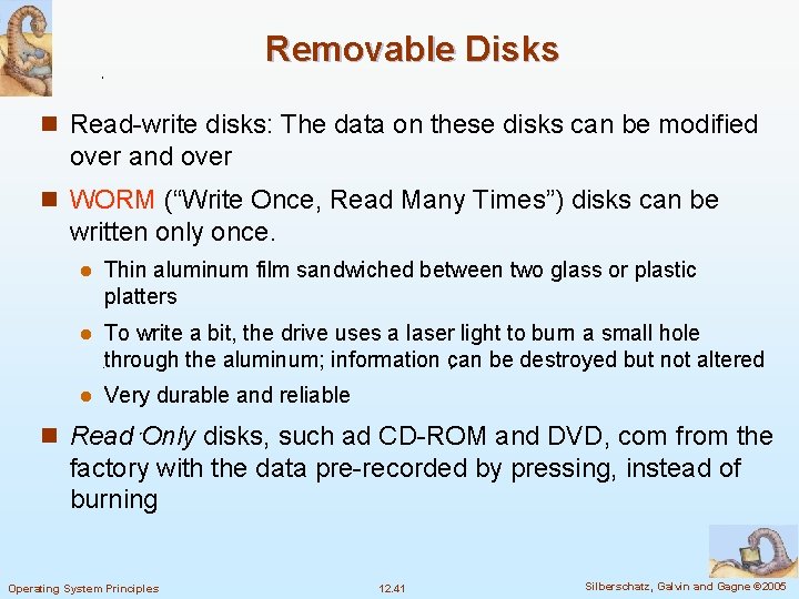 Removable Disks n Read-write disks: The data on these disks can be modified over