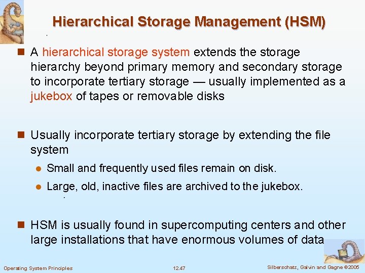 Hierarchical Storage Management (HSM) n A hierarchical storage system extends the storage hierarchy beyond