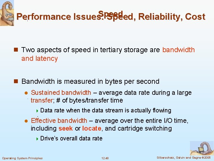 Speed Performance Issues: Speed, Reliability, Cost n Two aspects of speed in tertiary storage