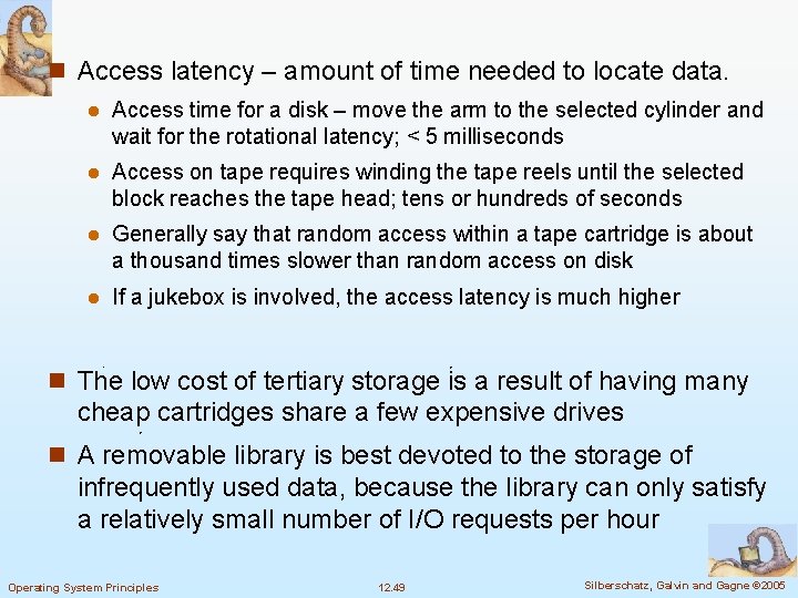 n Access latency – amount of time needed to locate data. l Access time