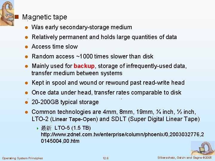 n Magnetic tape l Was early secondary-storage medium l Relatively permanent and holds large