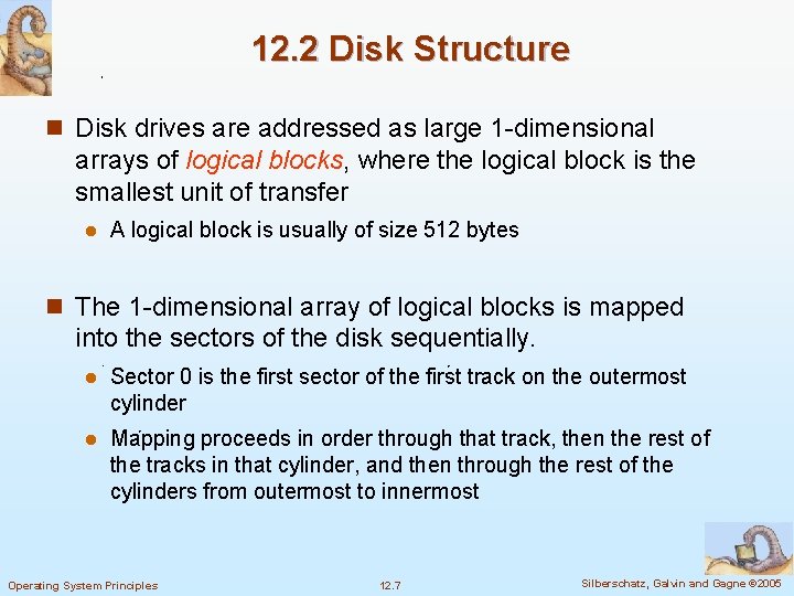 12. 2 Disk Structure n Disk drives are addressed as large 1 -dimensional arrays
