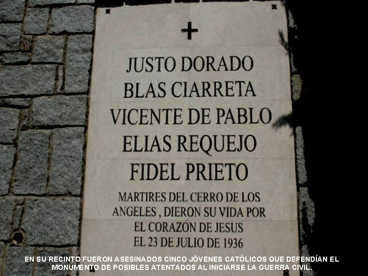 EN SU RECINTO FUERON ASESINADOS CINCO JÓVENES CATÓLICOS QUE DEFENDÍAN EL MONUMENTO DE POSIBLES