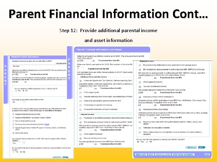 Parent Financial Information Cont… Step 12: Provide additional parental income and asset information 