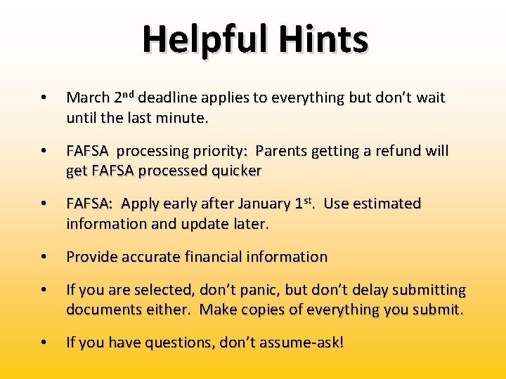 Helpful Hints • March 2 nd deadline applies to everything but don’t wait until