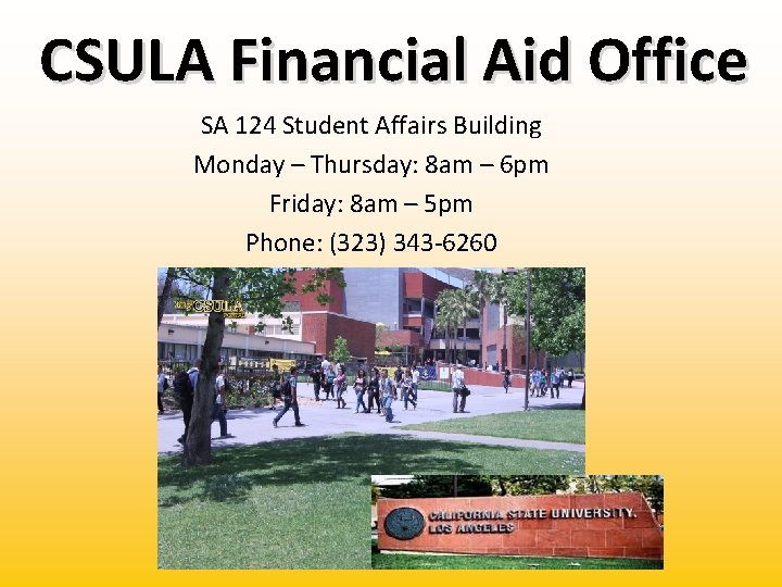 CSULA Financial Aid Office SA 124 Student Affairs Building Monday – Thursday: 8 am