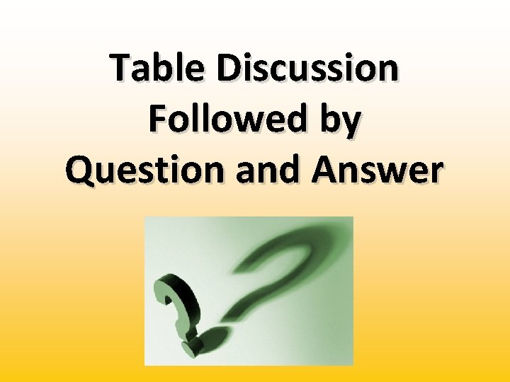 Table Discussion Followed by Question and Answer 