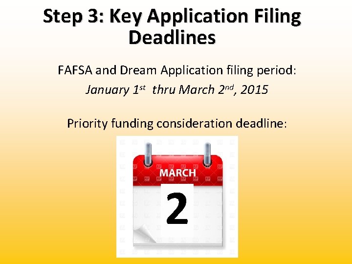 Step 3: Key Application Filing Deadlines FAFSA and Dream Application filing period: January 1