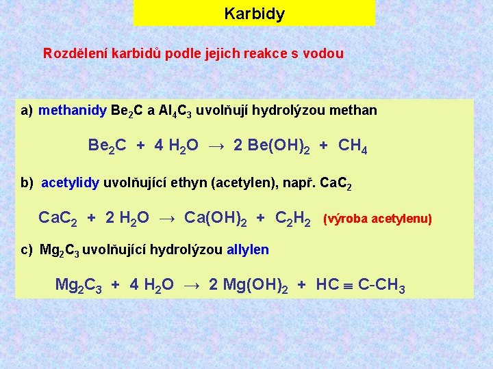 Karbidy Rozdělení karbidů podle jejich reakce s vodou a) methanidy Be 2 C a
