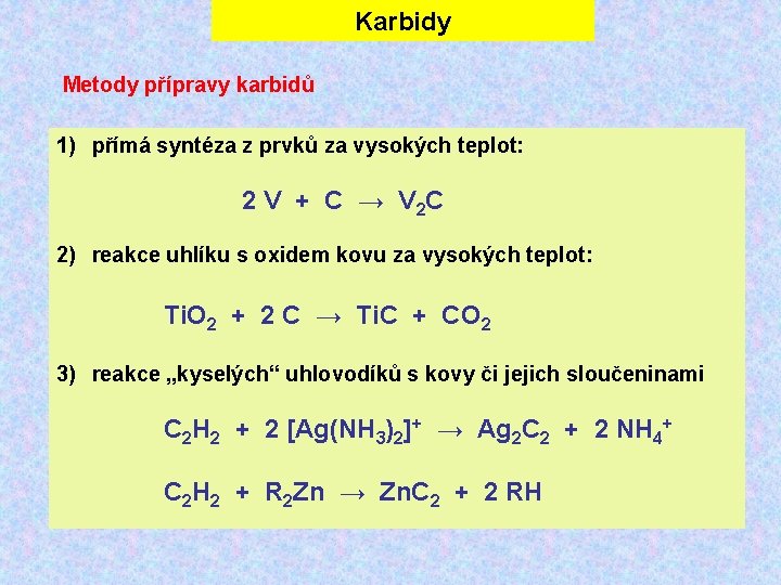 Karbidy Metody přípravy karbidů 1) přímá syntéza z prvků za vysokých teplot: 2 V