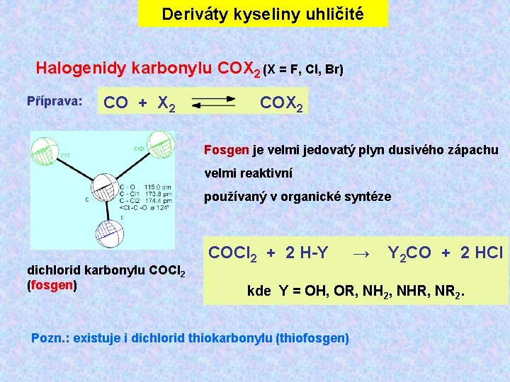Deriváty kyseliny uhličité Halogenidy karbonylu COX 2 (X = F, Cl, Br) Příprava: CO