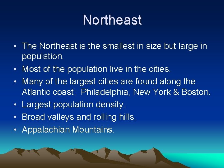 Northeast • The Northeast is the smallest in size but large in population. •