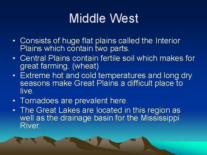 Middle West • Consists of huge flat plains called the Interior Plains which contain