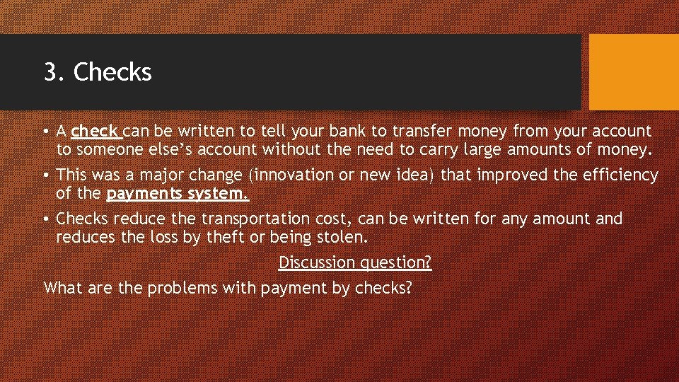 3. Checks • A check can be written to tell your bank to transfer