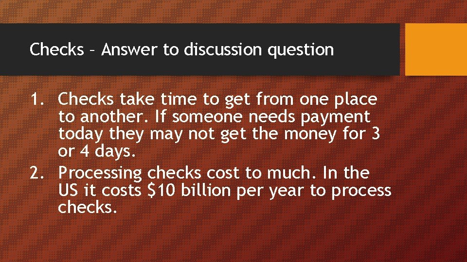 Checks – Answer to discussion question 1. Checks take time to get from one