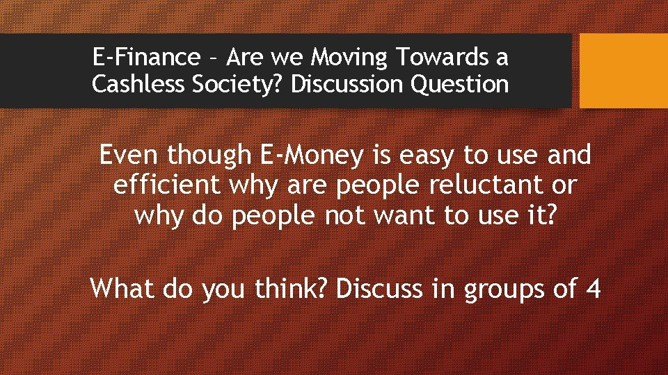 E-Finance – Are we Moving Towards a Cashless Society? Discussion Question Even though E-Money