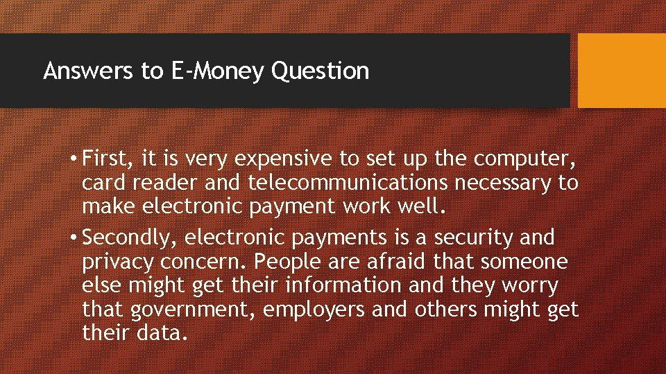 Answers to E-Money Question • First, it is very expensive to set up the