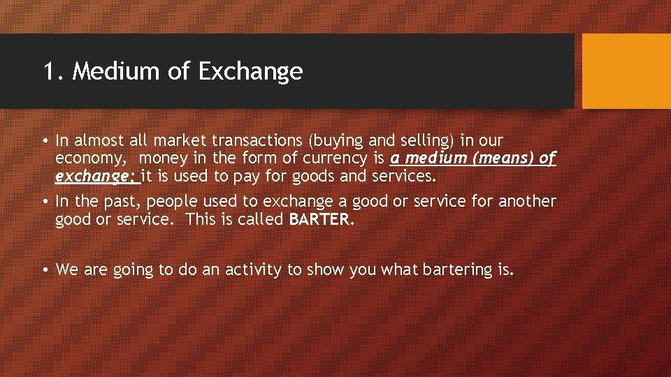 1. Medium of Exchange • In almost all market transactions (buying and selling) in