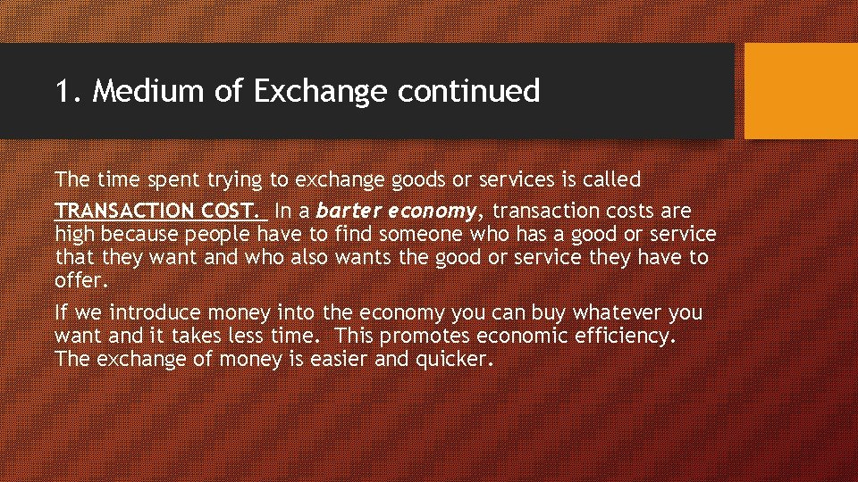 1. Medium of Exchange continued The time spent trying to exchange goods or services