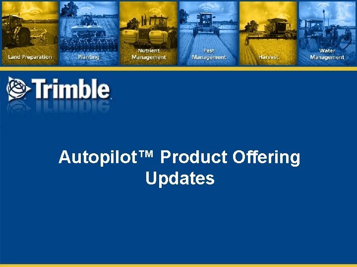 Autopilot™ Product Offering Updates 