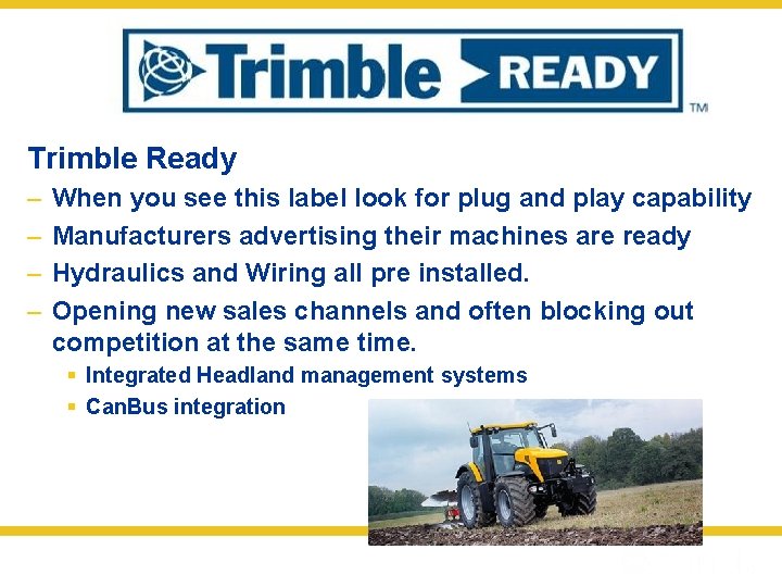 Trimble Ready – – When you see this label look for plug and play