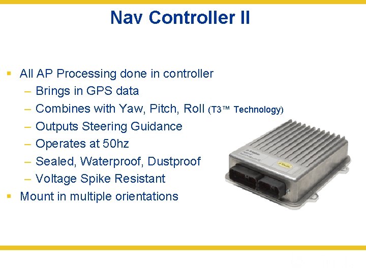 Nav Controller II § All AP Processing done in controller – Brings in GPS
