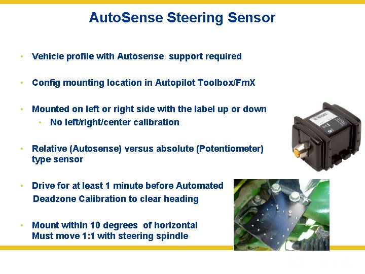 Auto. Sense Steering Sensor • Vehicle profile with Autosense support required • Config mounting