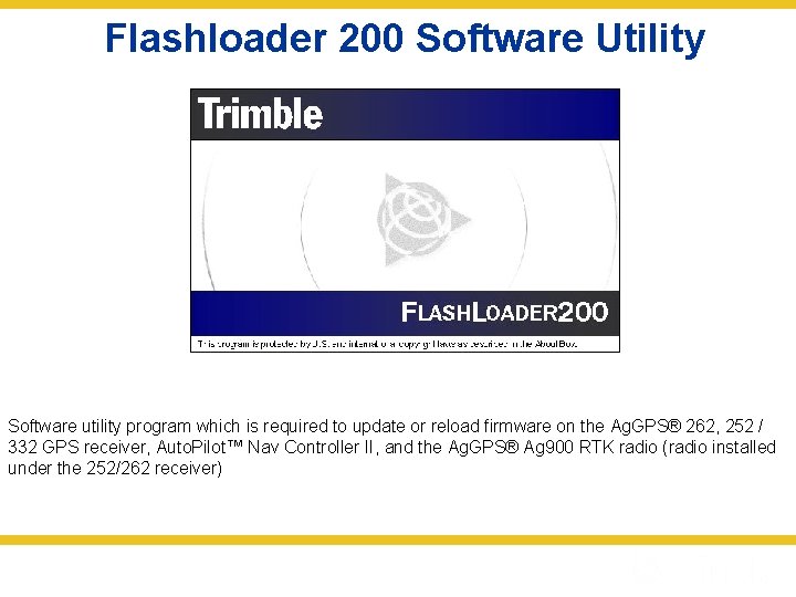 Flashloader 200 Software Utility Software utility program which is required to update or reload