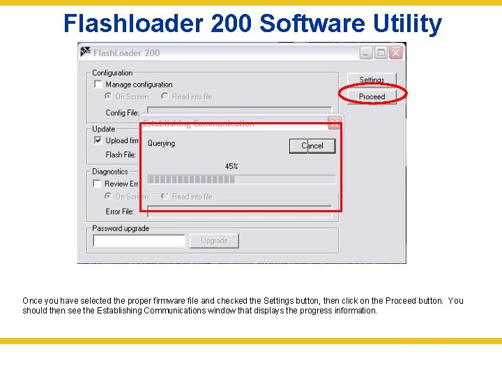 Flashloader 200 Software Utility Once you have selected the proper firmware file and checked