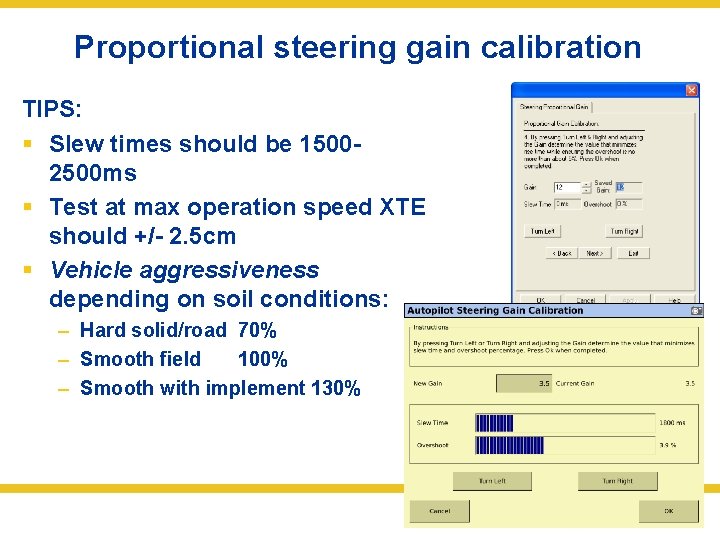 Proportional steering gain calibration TIPS: § Slew times should be 15002500 ms § Test