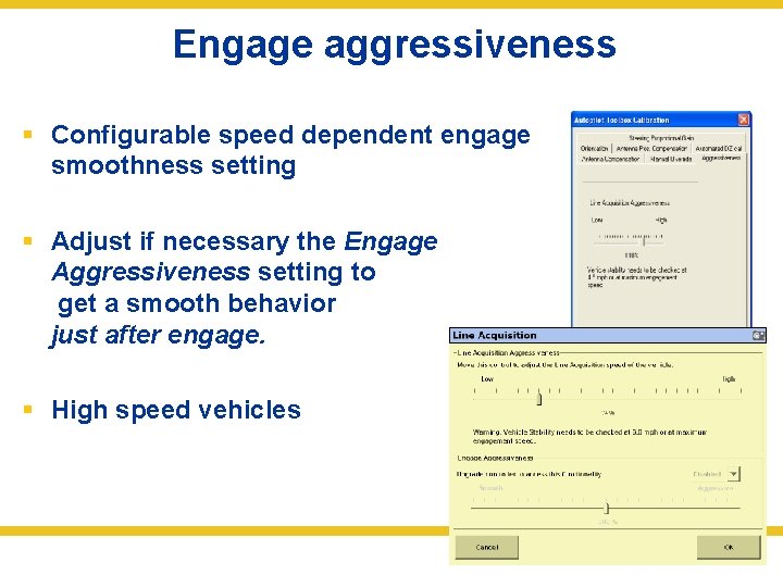 Engage aggressiveness § Configurable speed dependent engage smoothness setting § Adjust if necessary the