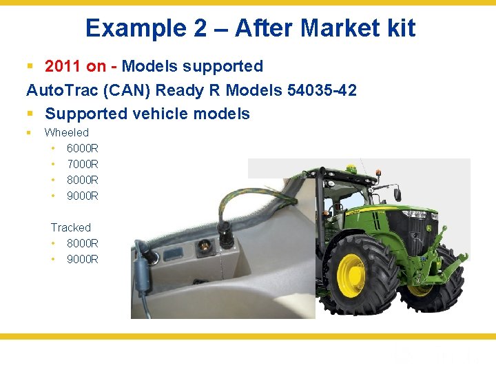 Example 2 – After Market kit § 2011 on - Models supported Auto. Trac