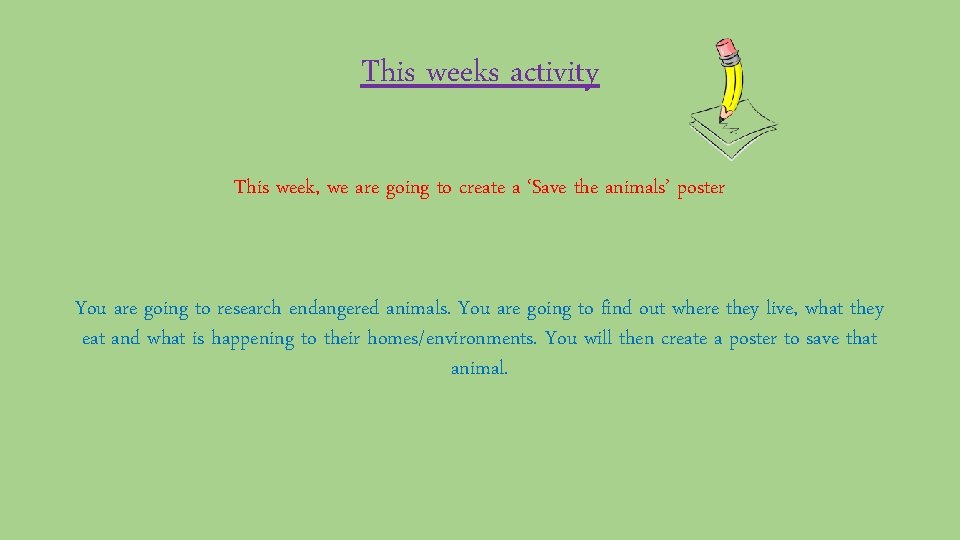 This weeks activity This week, we are going to create a ‘Save the animals’