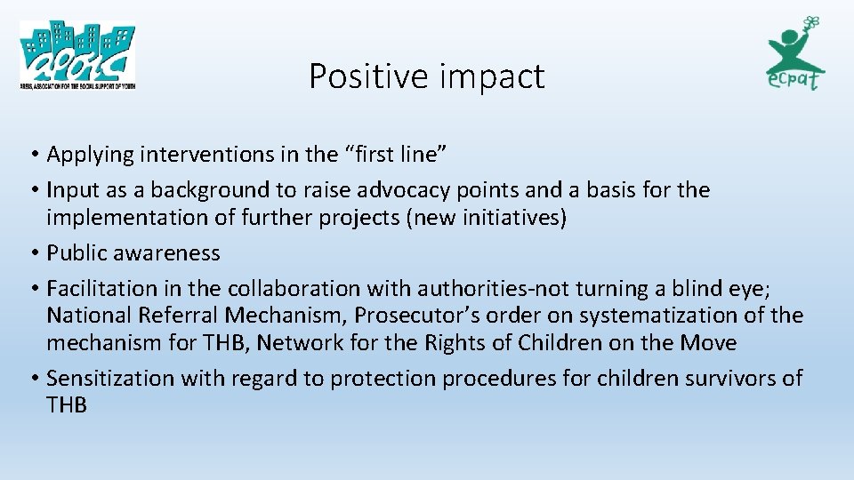 Positive impact • Applying interventions in the “first line” • Input as a background
