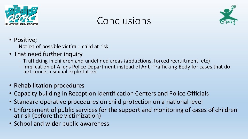Conclusions • Positive; Notion of possible victim = child at risk • That need