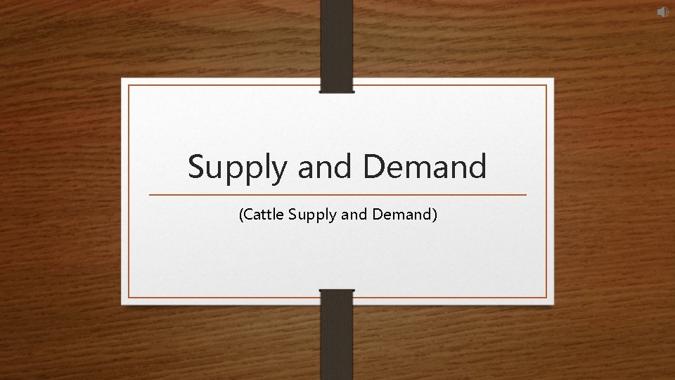 Supply and Demand (Cattle Supply and Demand) 