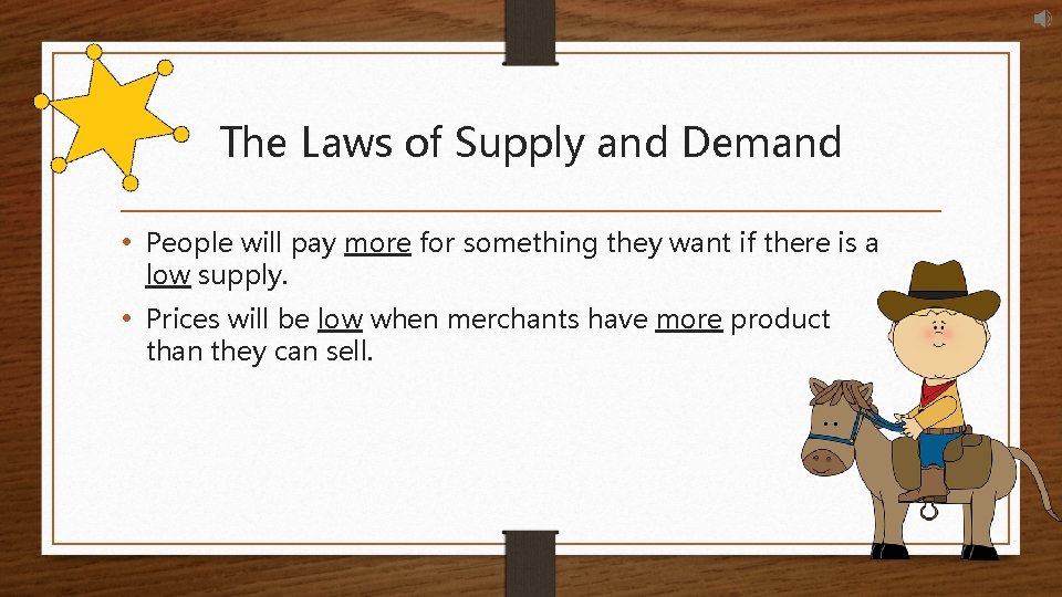The Laws of Supply and Demand • People will pay more for something they