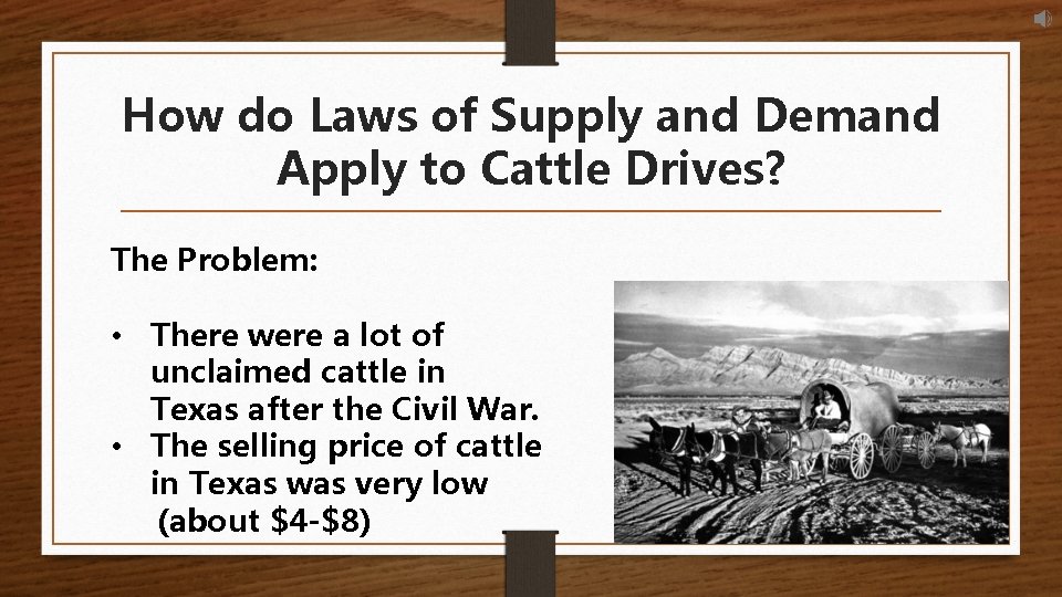 How do Laws of Supply and Demand Apply to Cattle Drives? The Problem: •