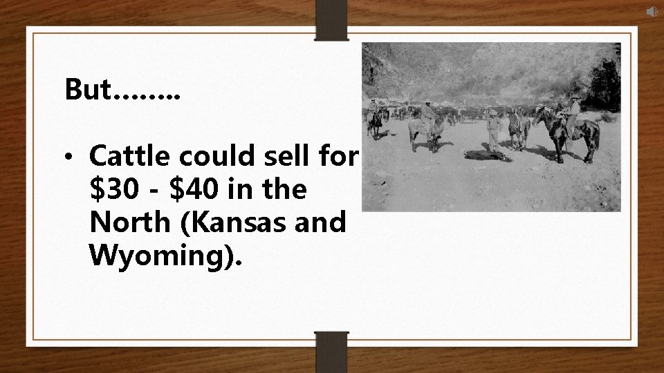 But……. . • Cattle could sell for $30 - $40 in the North (Kansas
