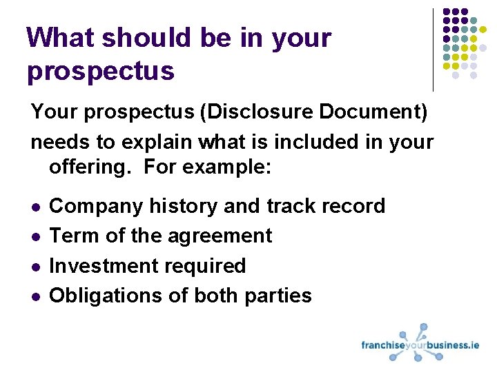 What should be in your prospectus Your prospectus (Disclosure Document) needs to explain what