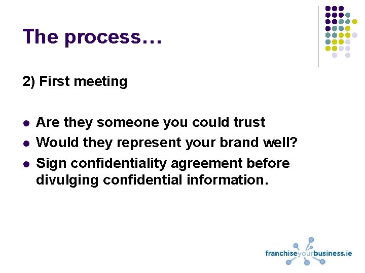 The process… 2) First meeting l l l Are they someone you could trust