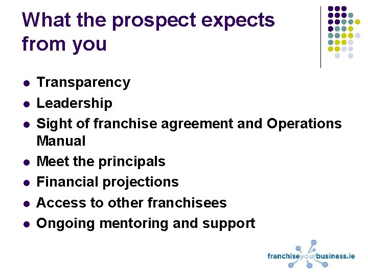 What the prospect expects from you l l l l Transparency Leadership Sight of