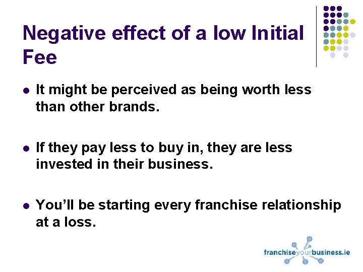 Negative effect of a low Initial Fee l It might be perceived as being